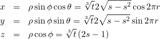 \begin{eqnarray*} x &=&\rho \sin \phi \cos \theta =\sqrt[3]{t}2\sqrt{s-s^{2}}\cos 2\pi r \\ y &=&\rho \sin \phi \sin \theta =\sqrt[3]{t}2\sqrt{s-s^{2}}\sin 2\pi r \\ z &=&\rho \cos \phi =\sqrt[3]{t}\left( 2s-1\right) \end{eqnarray*}