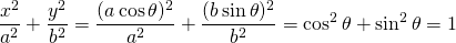 \[\frac{x^2}{a^2}+\frac{y^2}{b^2}= \frac{(a\cos \theta)^2}{a^2}+\frac{(b\sin \theta)^2}{b^2}=\cos^2\theta+\sin^2\theta=1\]