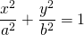 \[{x^2\over a^2}+{y^2\over b^2}=1\]