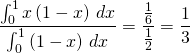 \begin{equation*} \frac{\int_{0}^{1}x\left( 1-x\right) \,dx}{\int_{0}^{1}\left( 1-x\right) \,dx }=\frac{\frac{1}{6}}{\frac{1}{2}}=\frac{1}{3} \end{equation*}